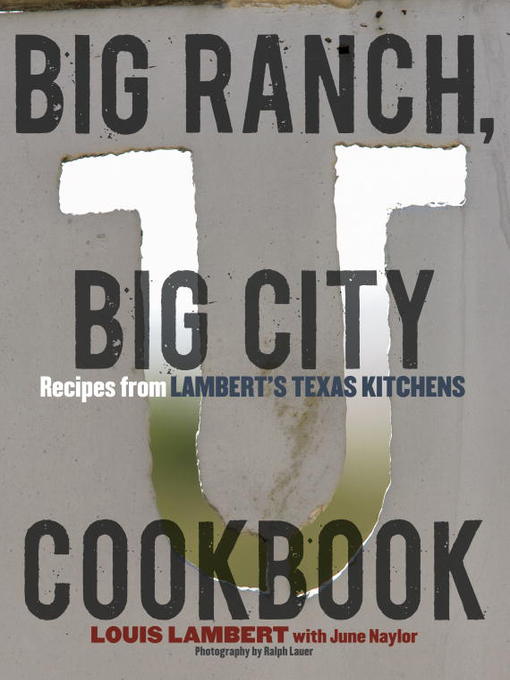 Title details for Big Ranch, Big City Cookbook by Louis Lambert - Available